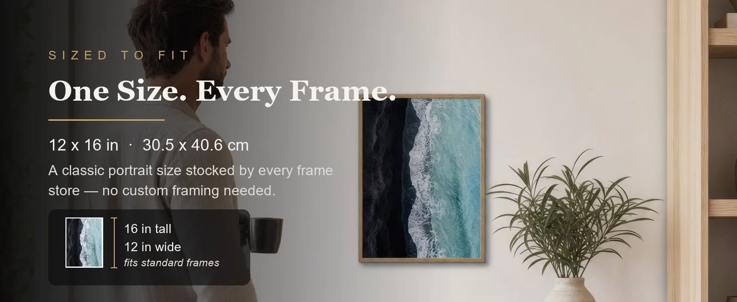 Sized to fit: 12 x 16 in, 30.5 x 40.6 cm, a standard portrait size stocked by every frame store.
