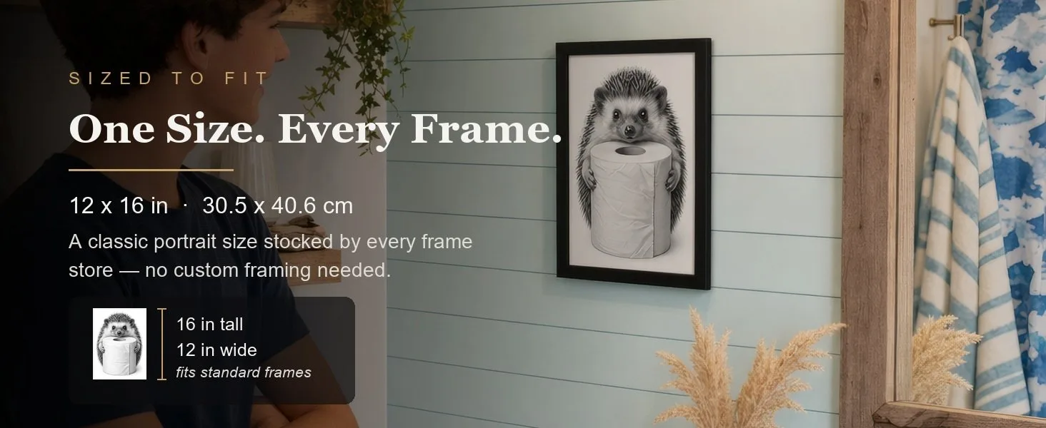 Sized to fit: 12 x 16 in, 30.5 x 40.6 cm, a standard portrait size stocked by every frame store.