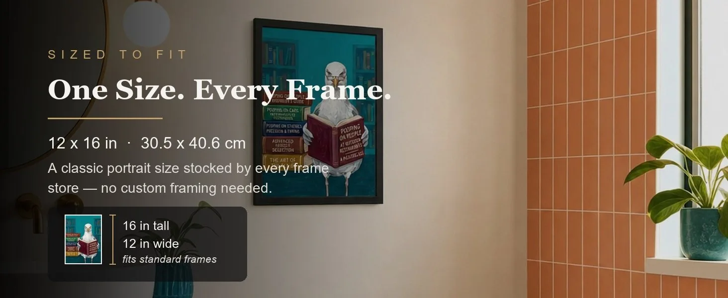 Sized to fit: 12 x 16 in, 30.5 x 40.6 cm, a standard portrait size stocked by every frame store.