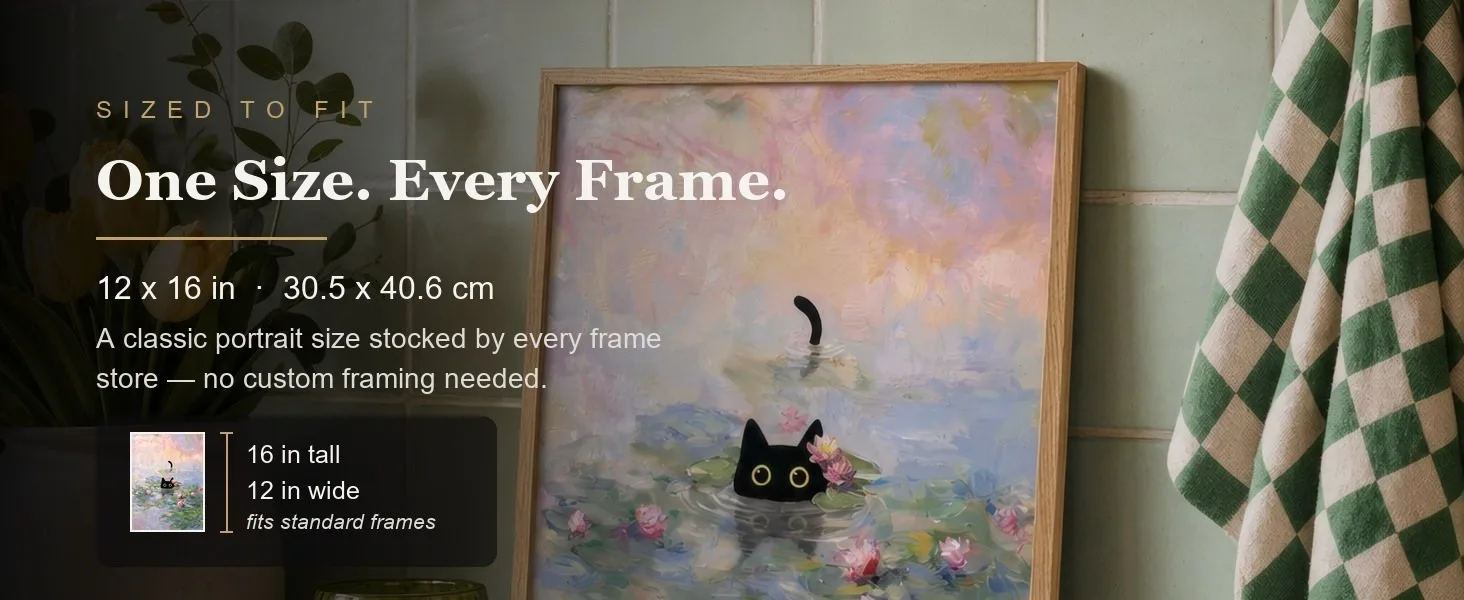 Sized to fit: 12 x 16 in, 30.5 x 40.6 cm, a standard portrait size stocked by every frame store.