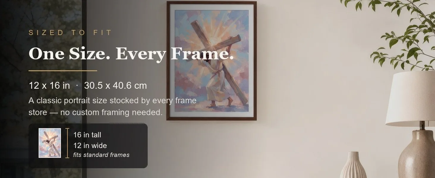 Sized to fit: 12 x 16 in, 30.5 x 40.6 cm, a standard portrait size stocked by every frame store.