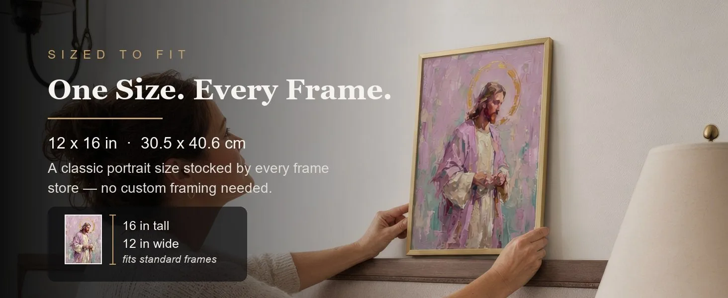 Sized to fit: 12 x 16 in, 30.5 x 40.6 cm, a standard portrait size stocked by every frame store.