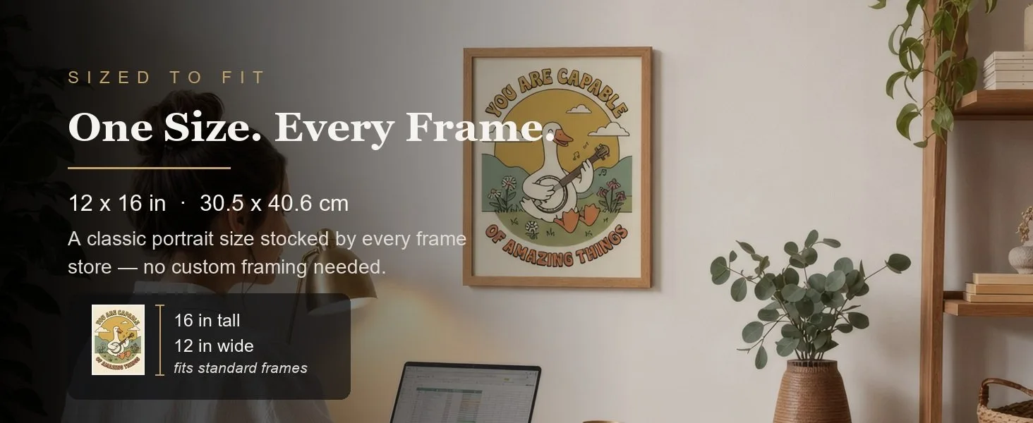 Sized to fit: 12 x 16 in, 30.5 x 40.6 cm, a standard portrait size stocked by every frame store.