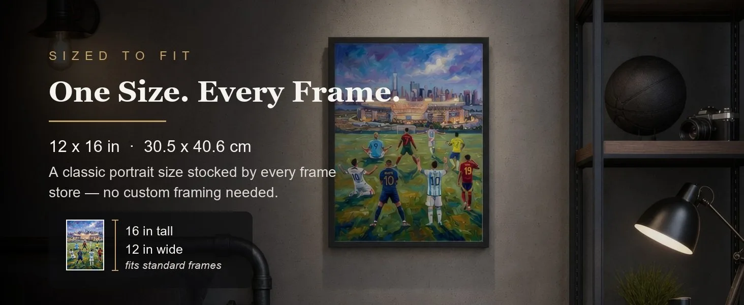 Sized to fit: 12 x 16 in, 30.5 x 40.6 cm, a standard portrait size stocked by every frame store.